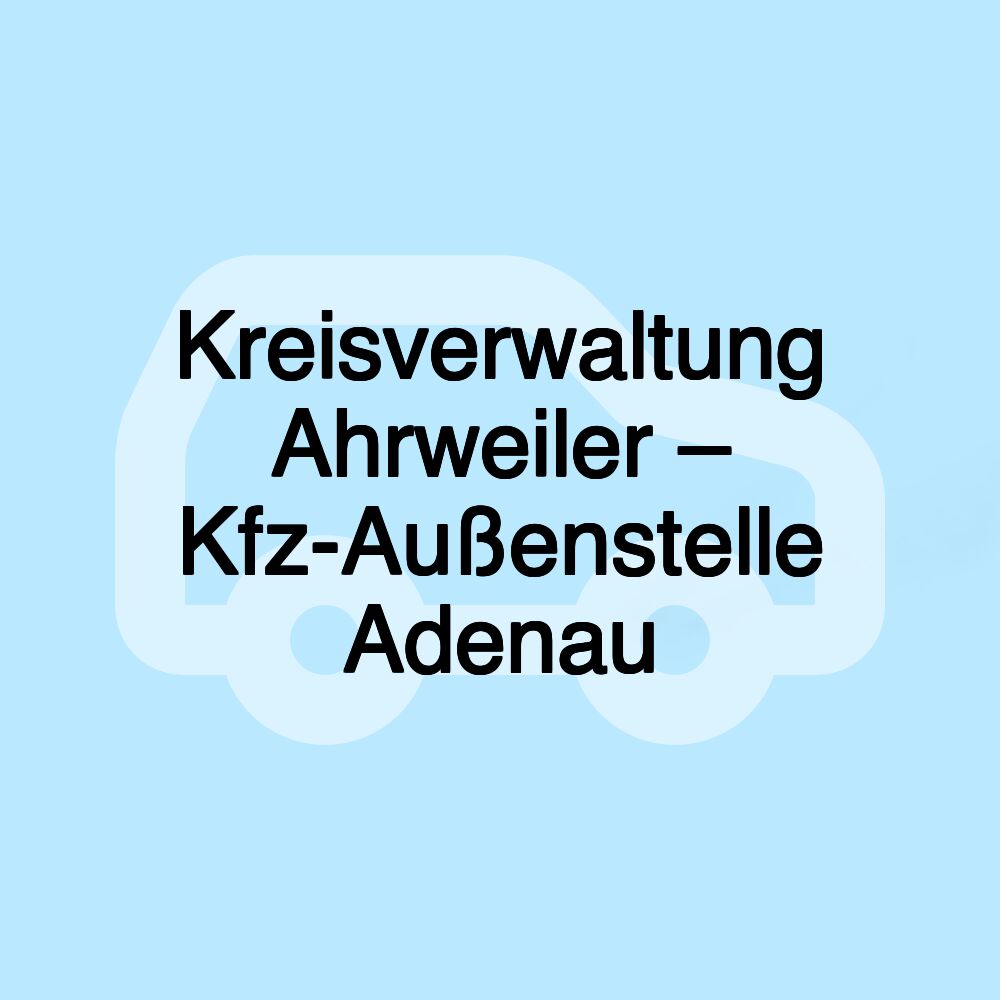 Kreisverwaltung Ahrweiler – Kfz-Außenstelle Adenau