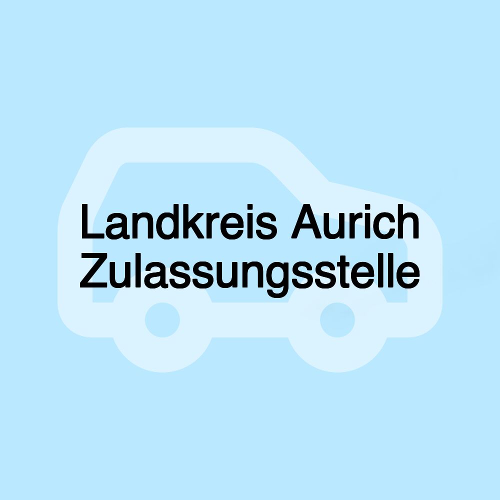 Landkreis Aurich Zulassungsstelle