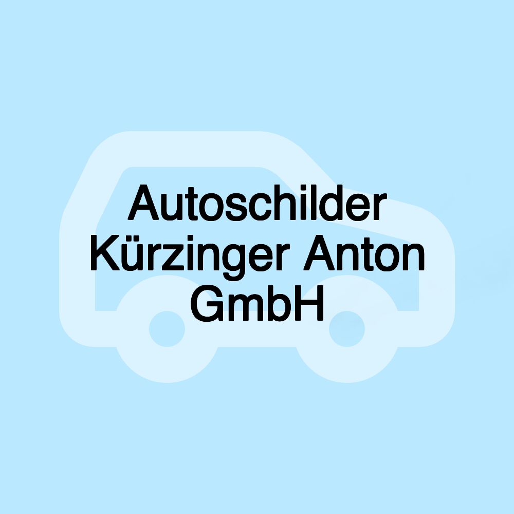 Autoschilder Kürzinger Anton GmbH