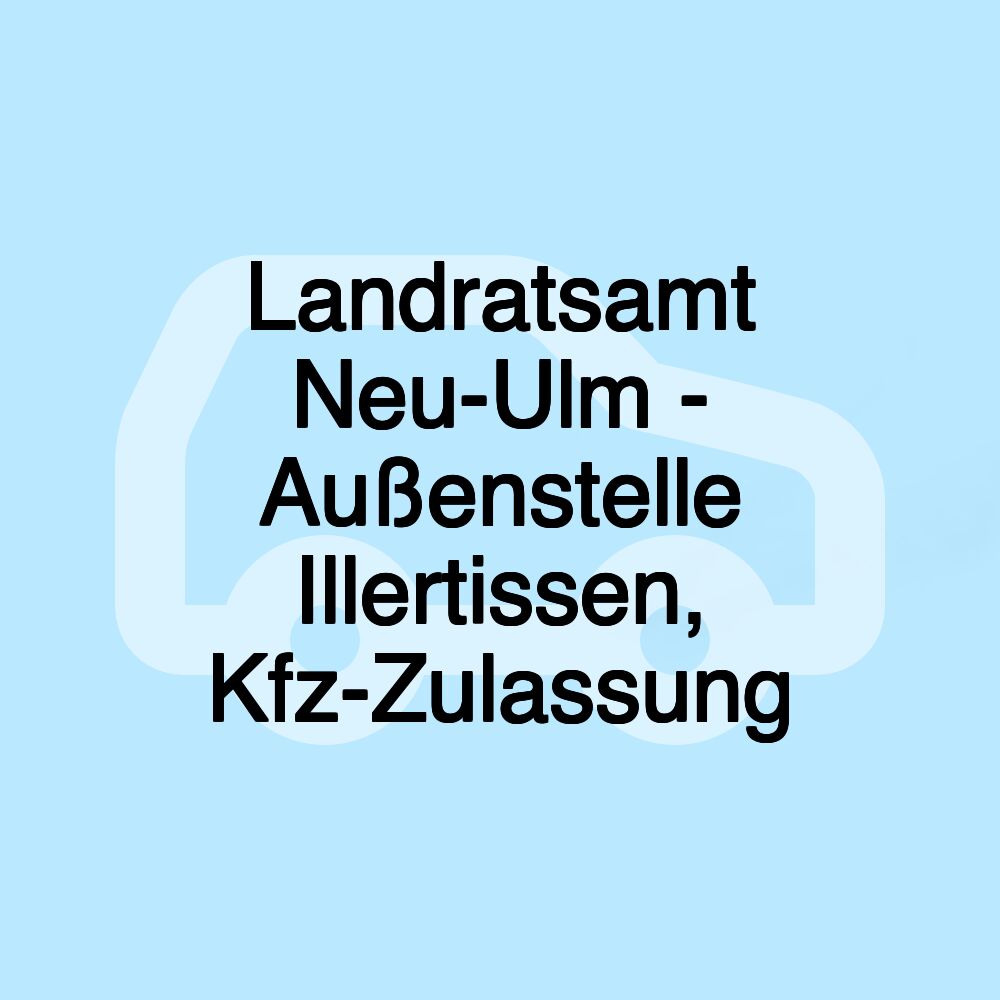 Landratsamt Neu-Ulm - Außenstelle Illertissen, Kfz-Zulassung