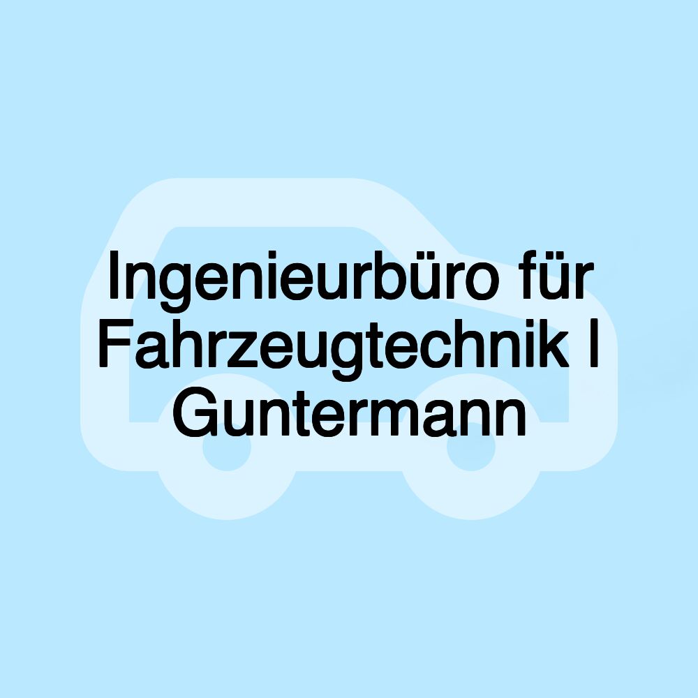 Ingenieurbüro für Fahrzeugtechnik | Guntermann