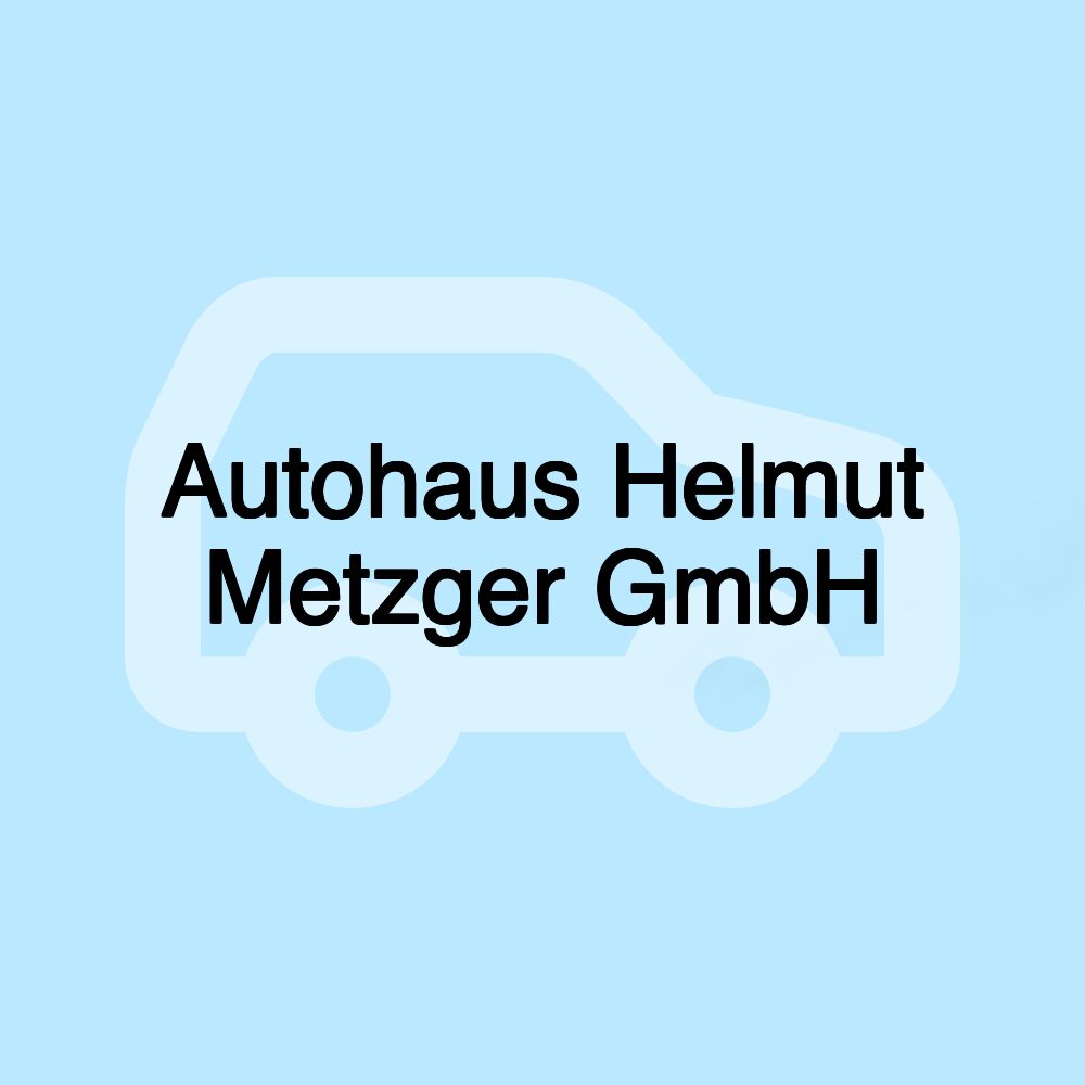 Autohaus Helmut Metzger GmbH