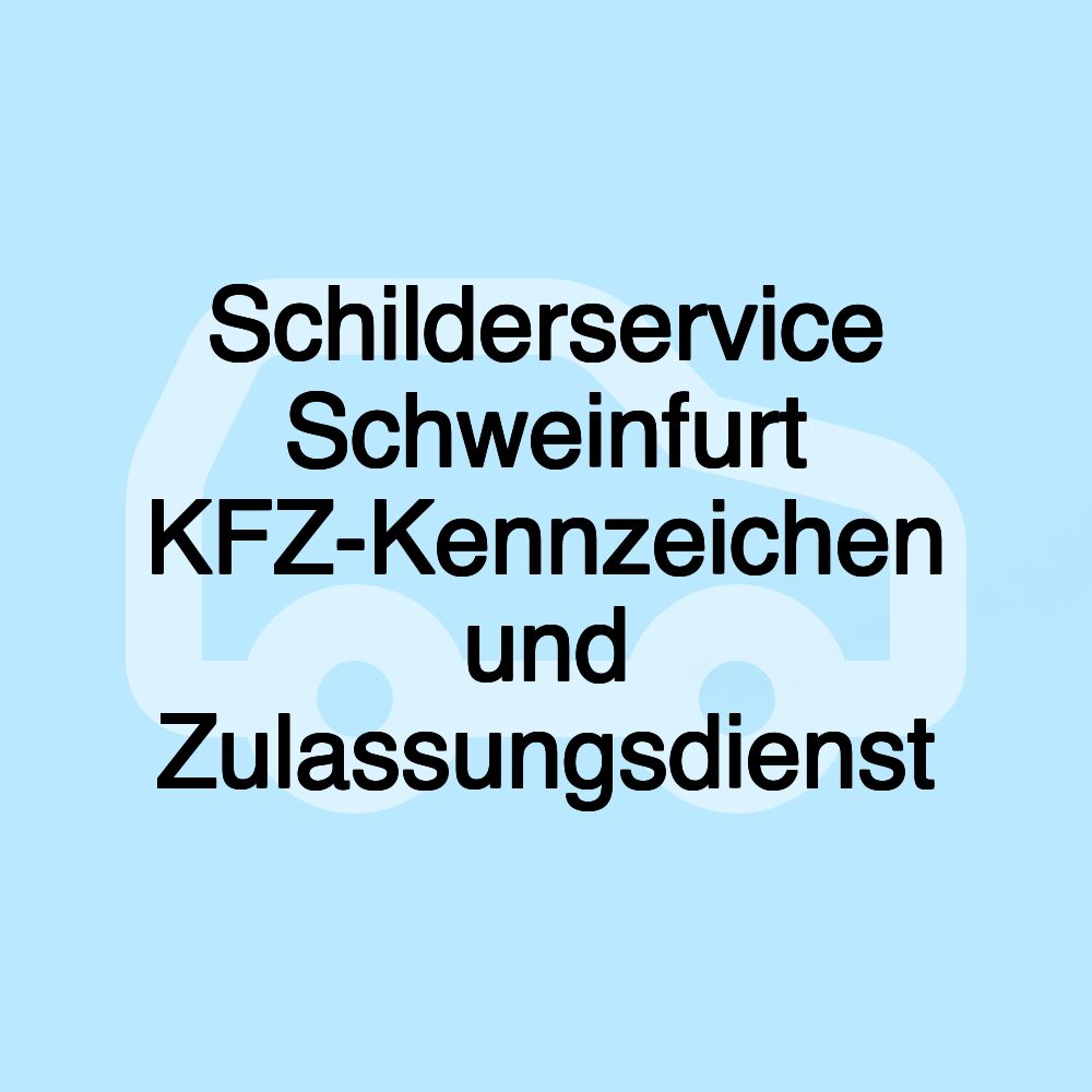 Schilderservice Schweinfurt KFZ-Kennzeichen und Zulassungsdienst