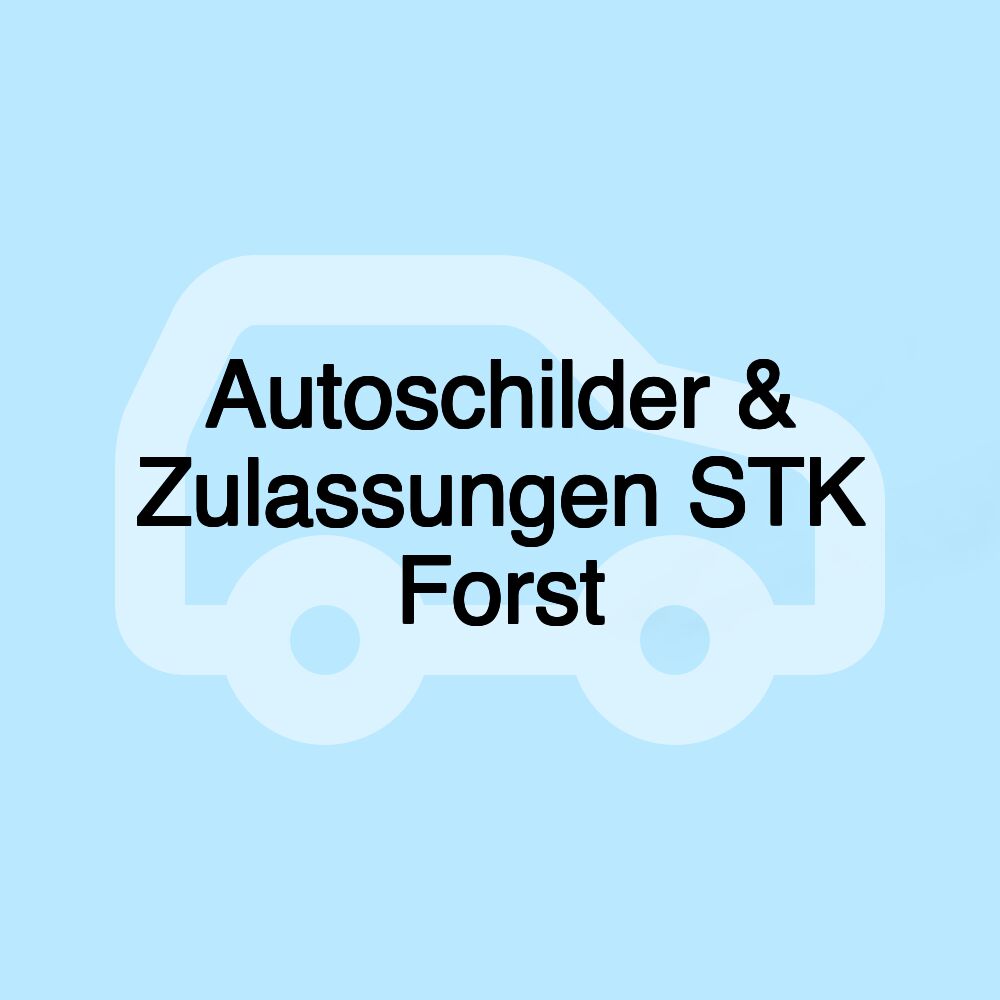 Autoschilder & Zulassungen STK Forst