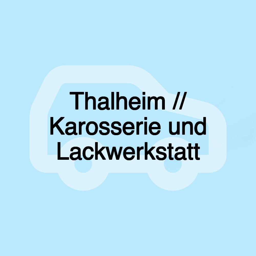 Thalheim // Karosserie und Lackwerkstatt