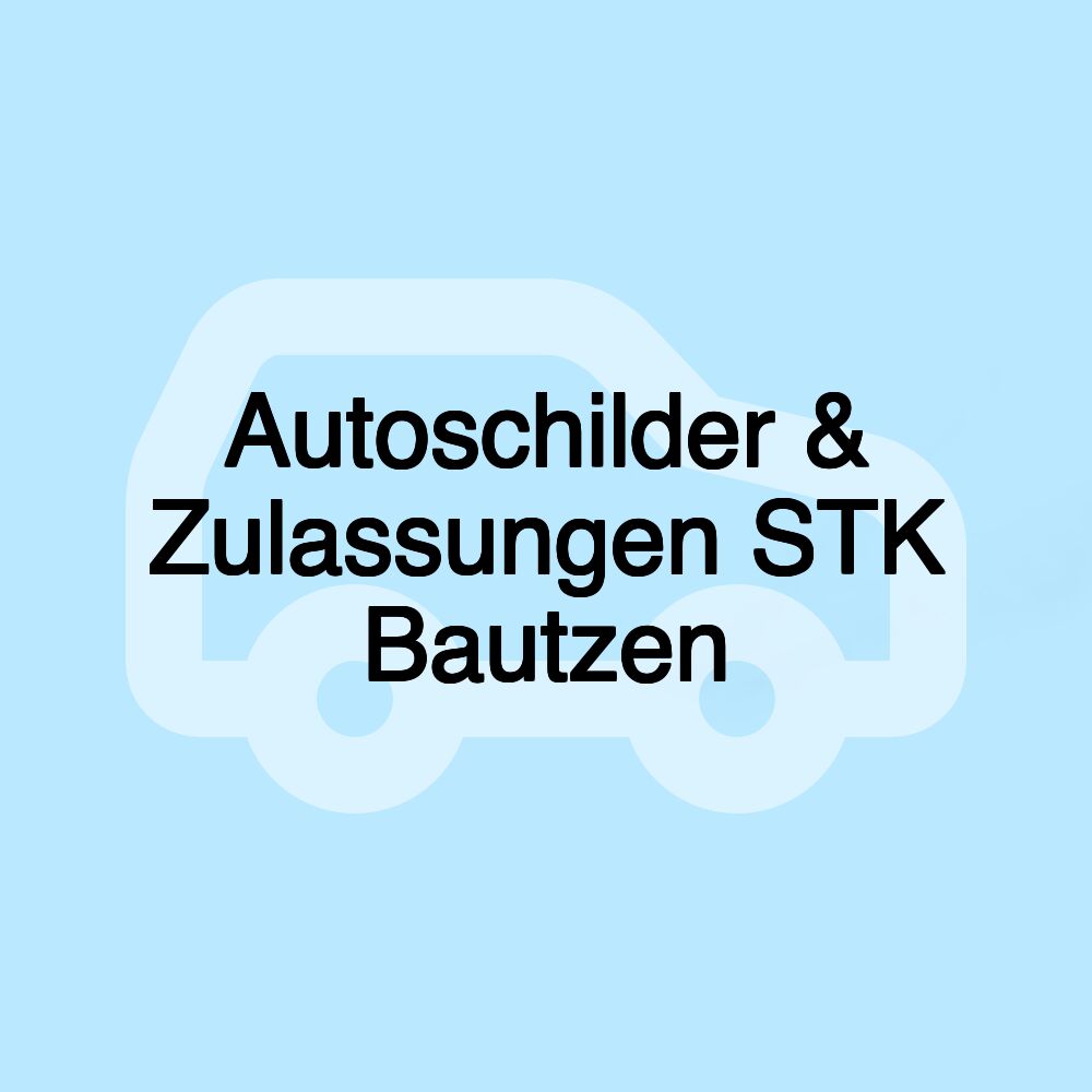 Autoschilder & Zulassungen STK Bautzen