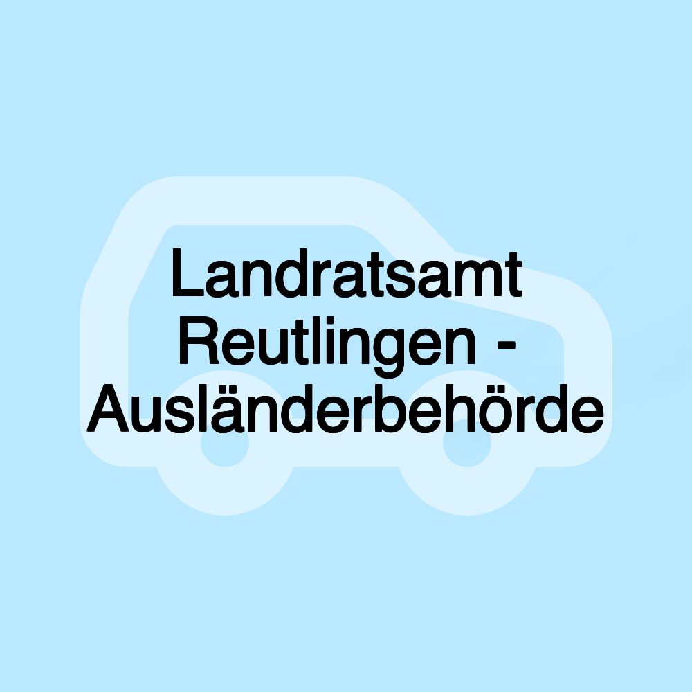 Landratsamt Reutlingen - Ausländerbehörde