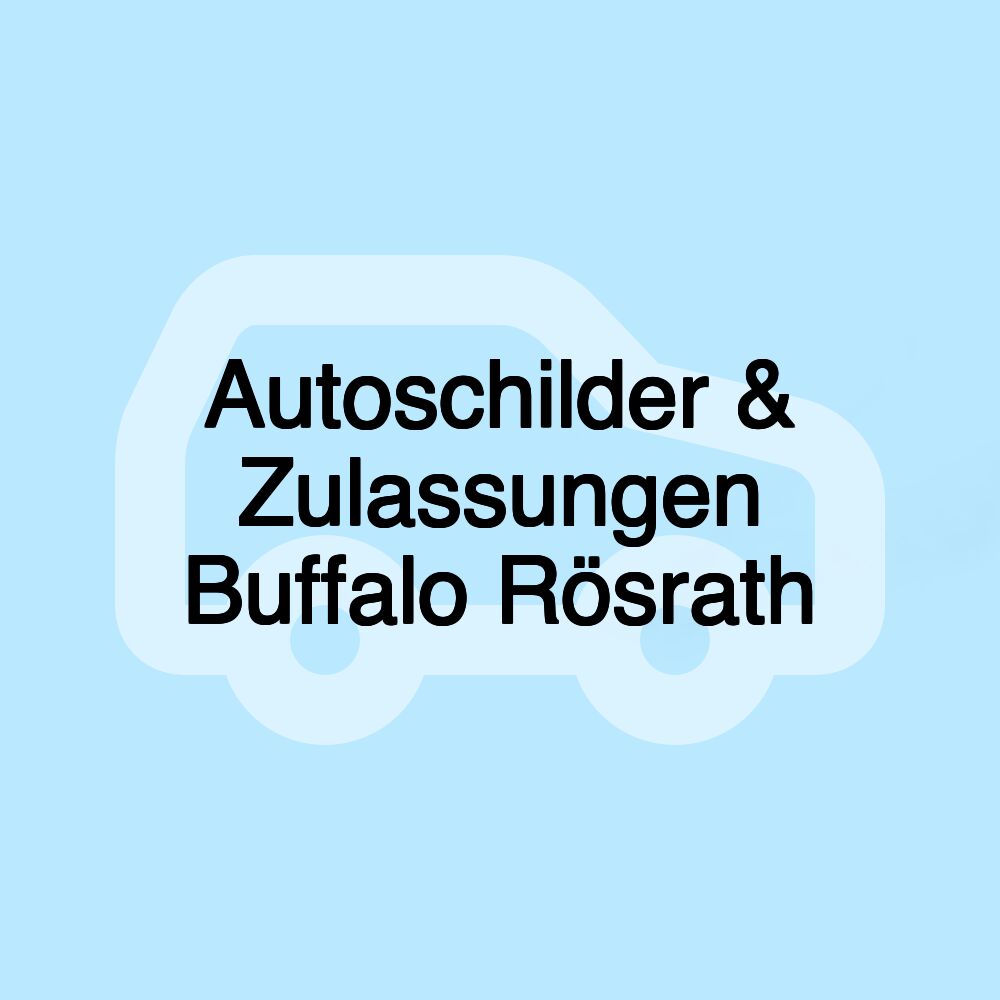 Autoschilder & Zulassungen Buffalo Rösrath