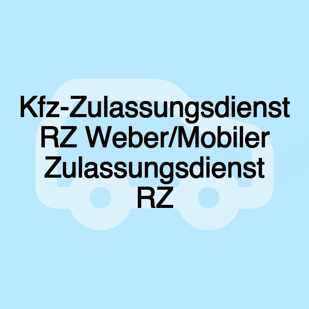 Kfz-Zulassungsdienst RZ Weber/Mobiler Zulassungsdienst RZ