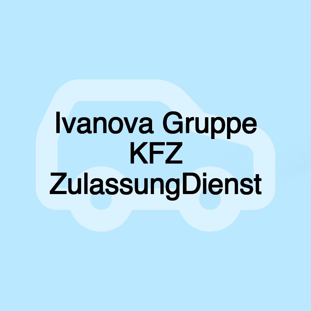 Ivanova Gruppe KFZ ZulassungDienst