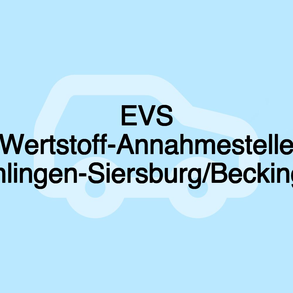 EVS Wertstoff-Annahmestelle Rehlingen-Siersburg/Beckingen