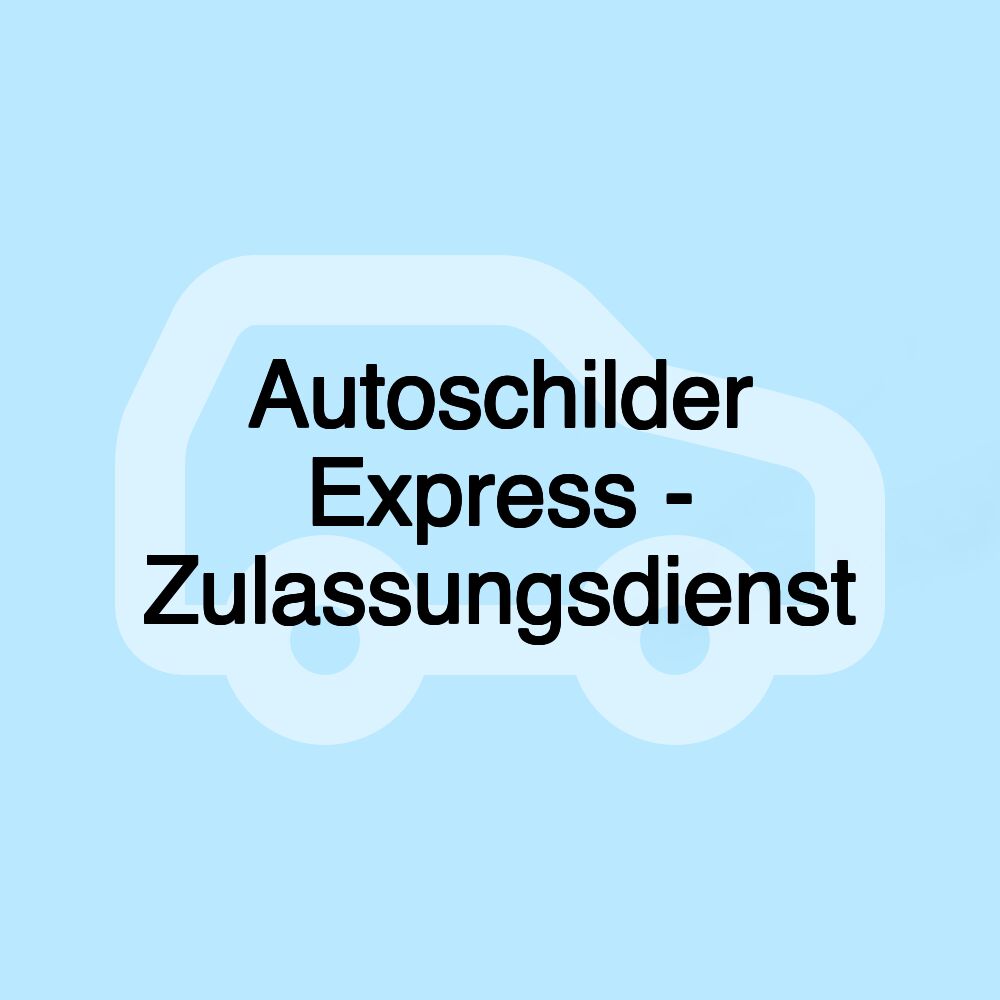 Autoschilder Express - Zulassungsdienst