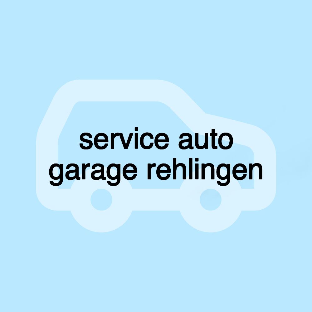 service auto garage rehlingen