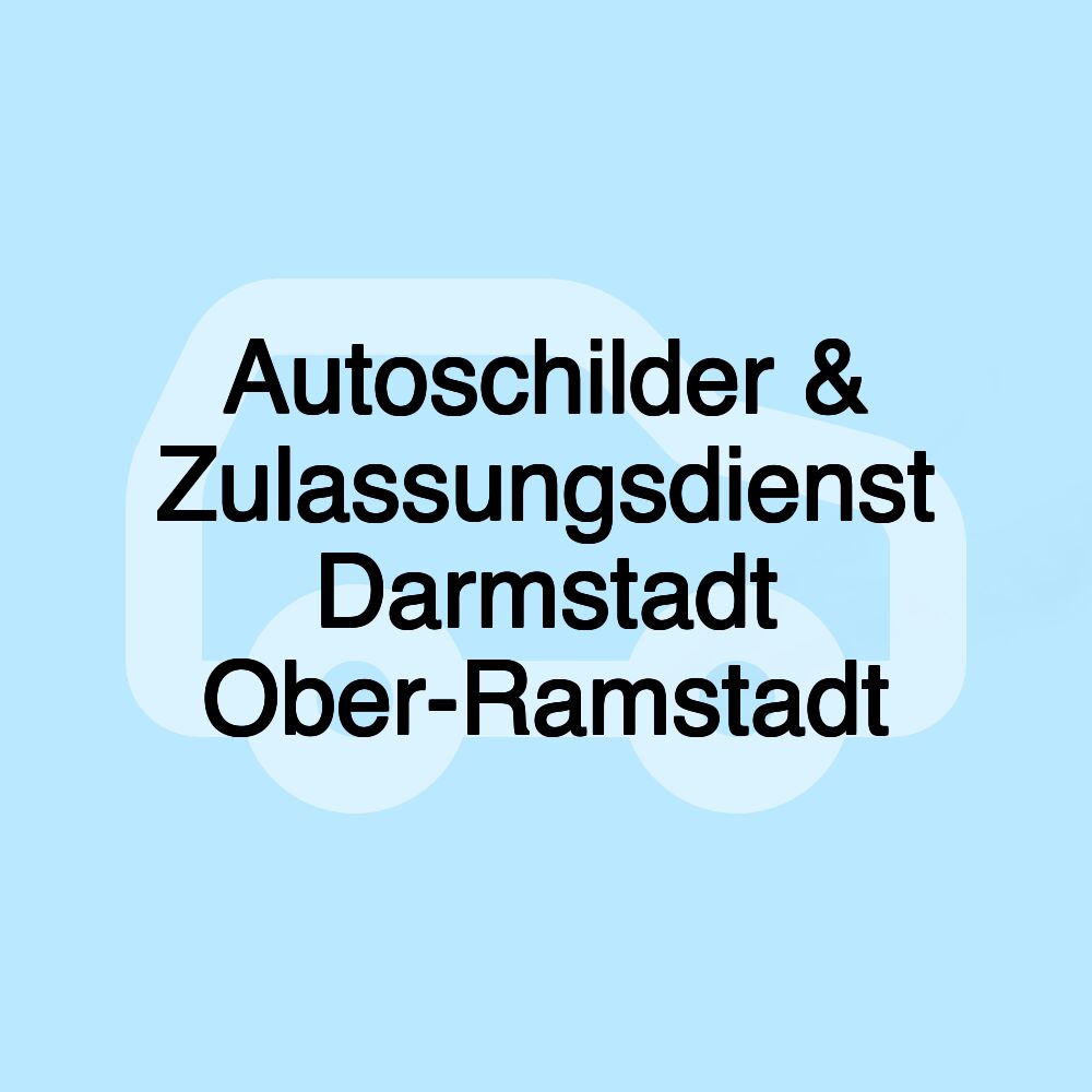 Autoschilder & Zulassungsdienst Darmstadt Ober-Ramstadt