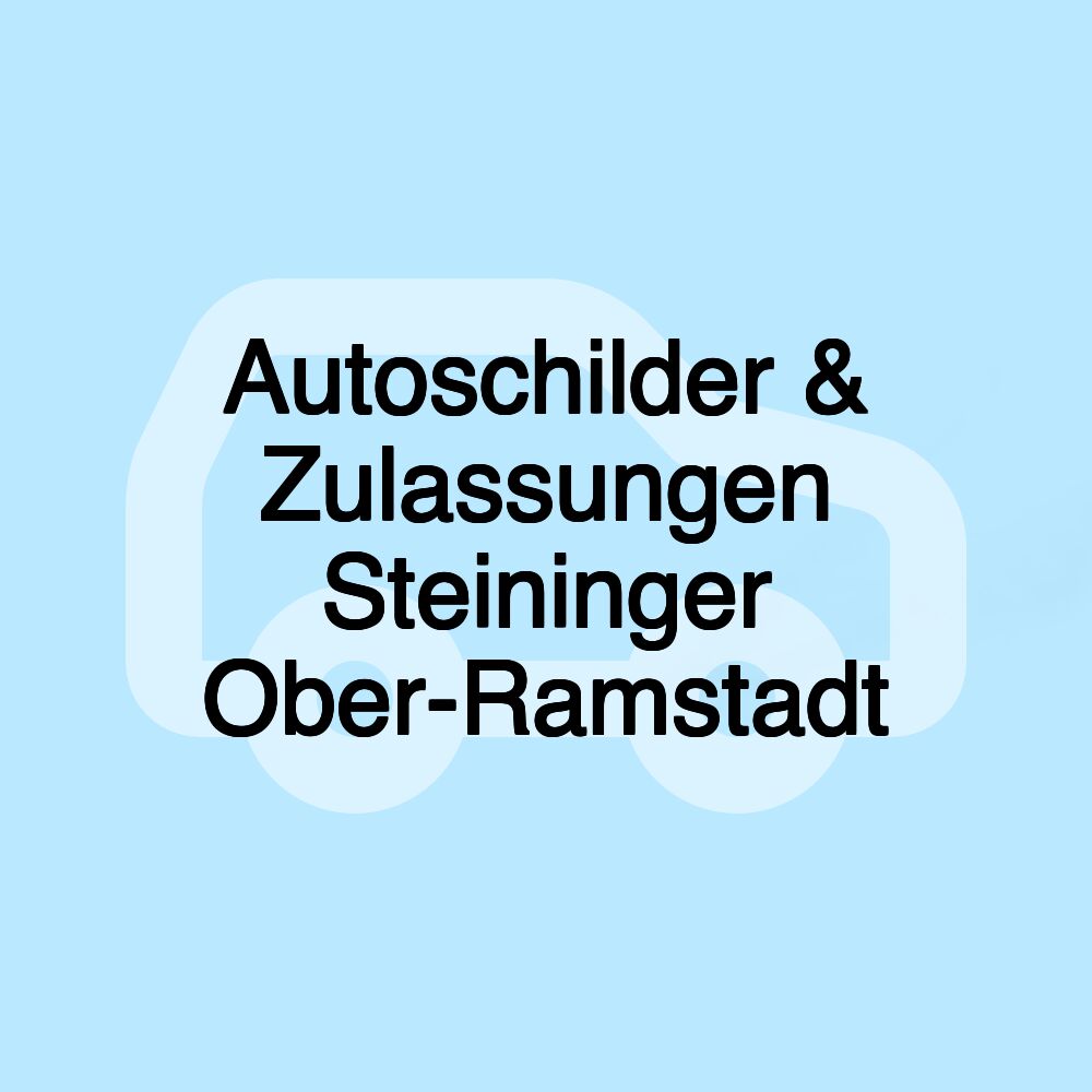 Autoschilder & Zulassungen Steininger Ober-Ramstadt