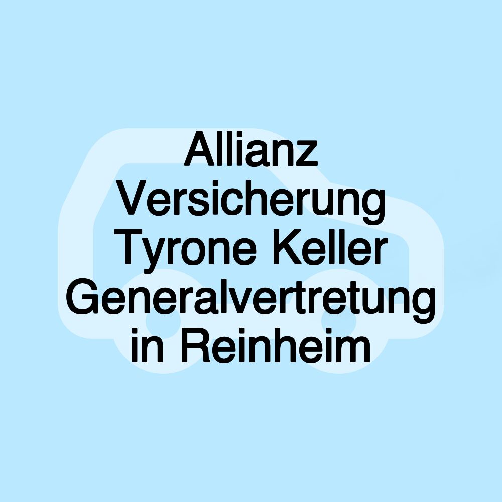 Allianz Versicherung Tyrone Keller Generalvertretung in Reinheim