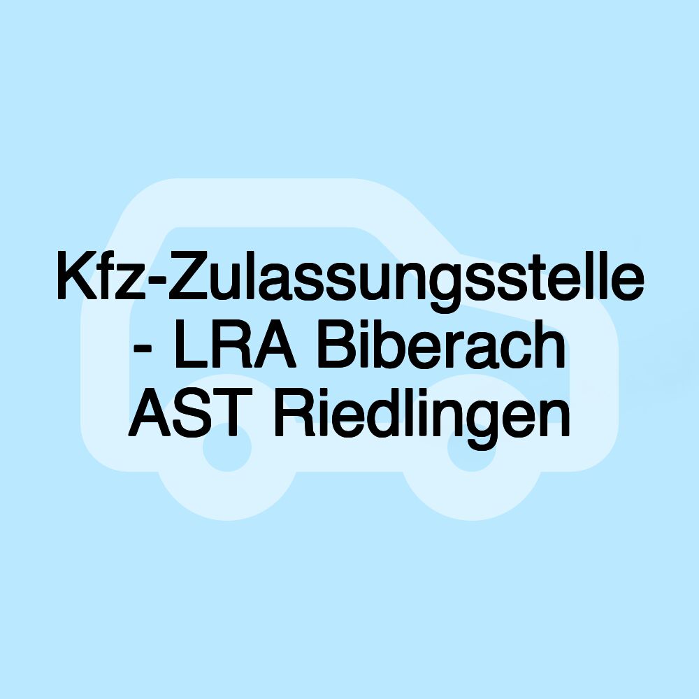 Kfz-Zulassungsstelle - LRA Biberach AST Riedlingen