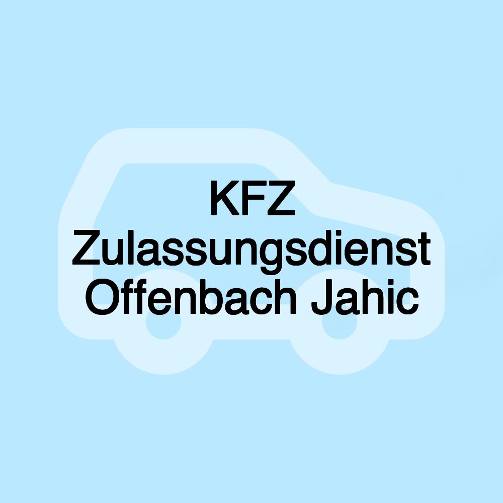 KFZ Zulassungsdienst Offenbach Jahic