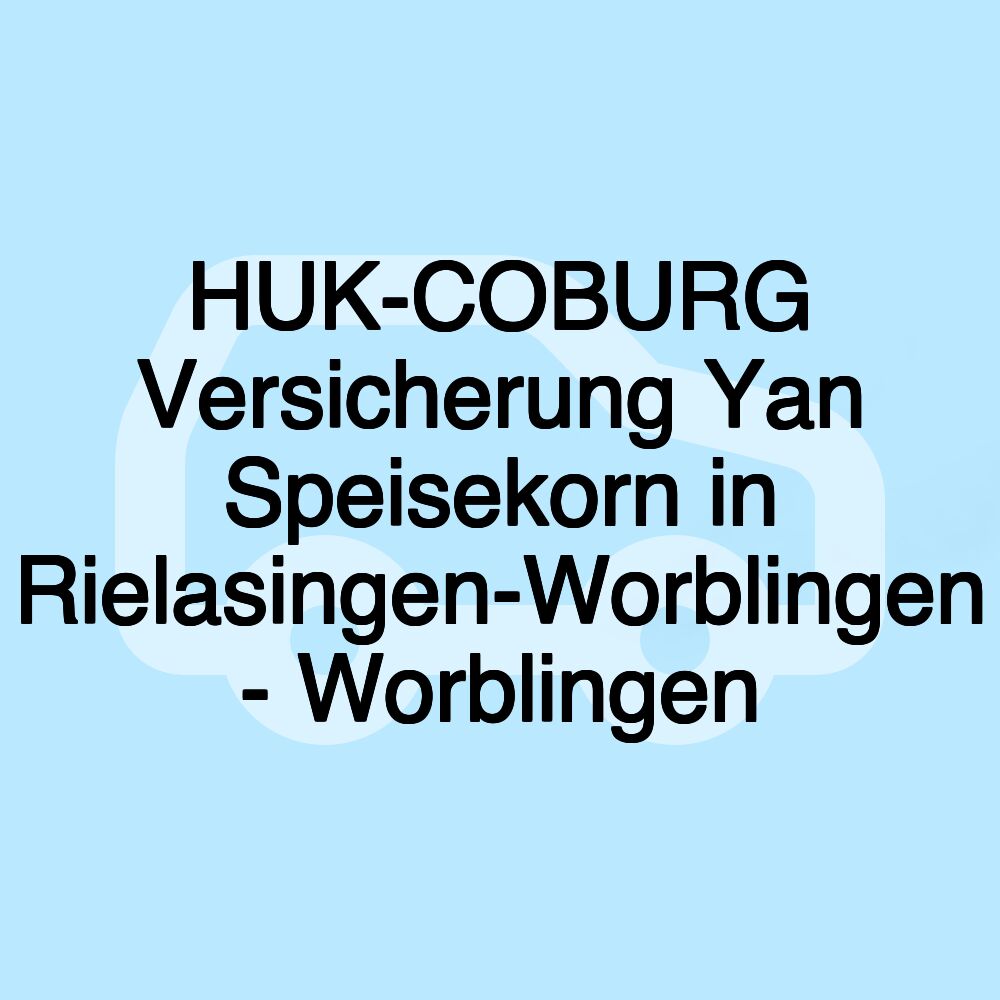 HUK-COBURG Versicherung Yan Speisekorn in Rielasingen-Worblingen - Worblingen