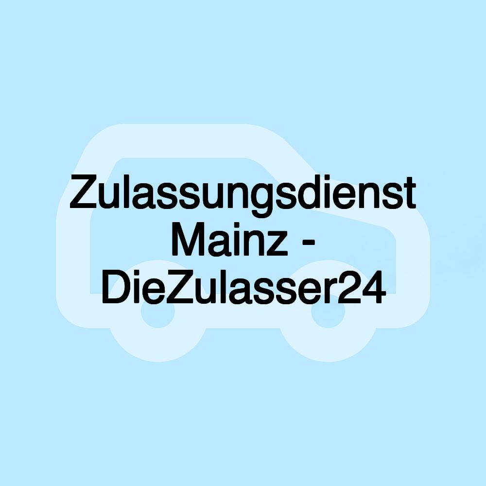 Zulassungsdienst Mainz - DieZulasser24