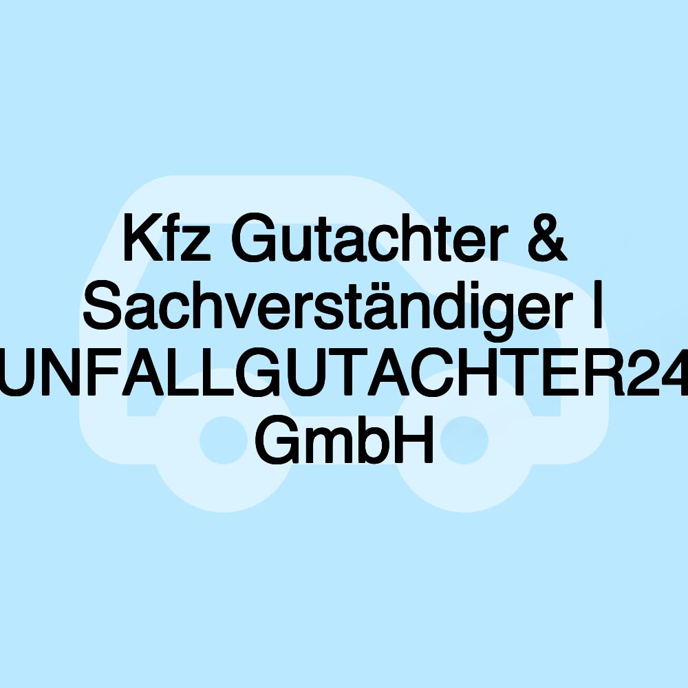 Kfz Gutachter & Sachverständiger | UNFALLGUTACHTER24 GmbH