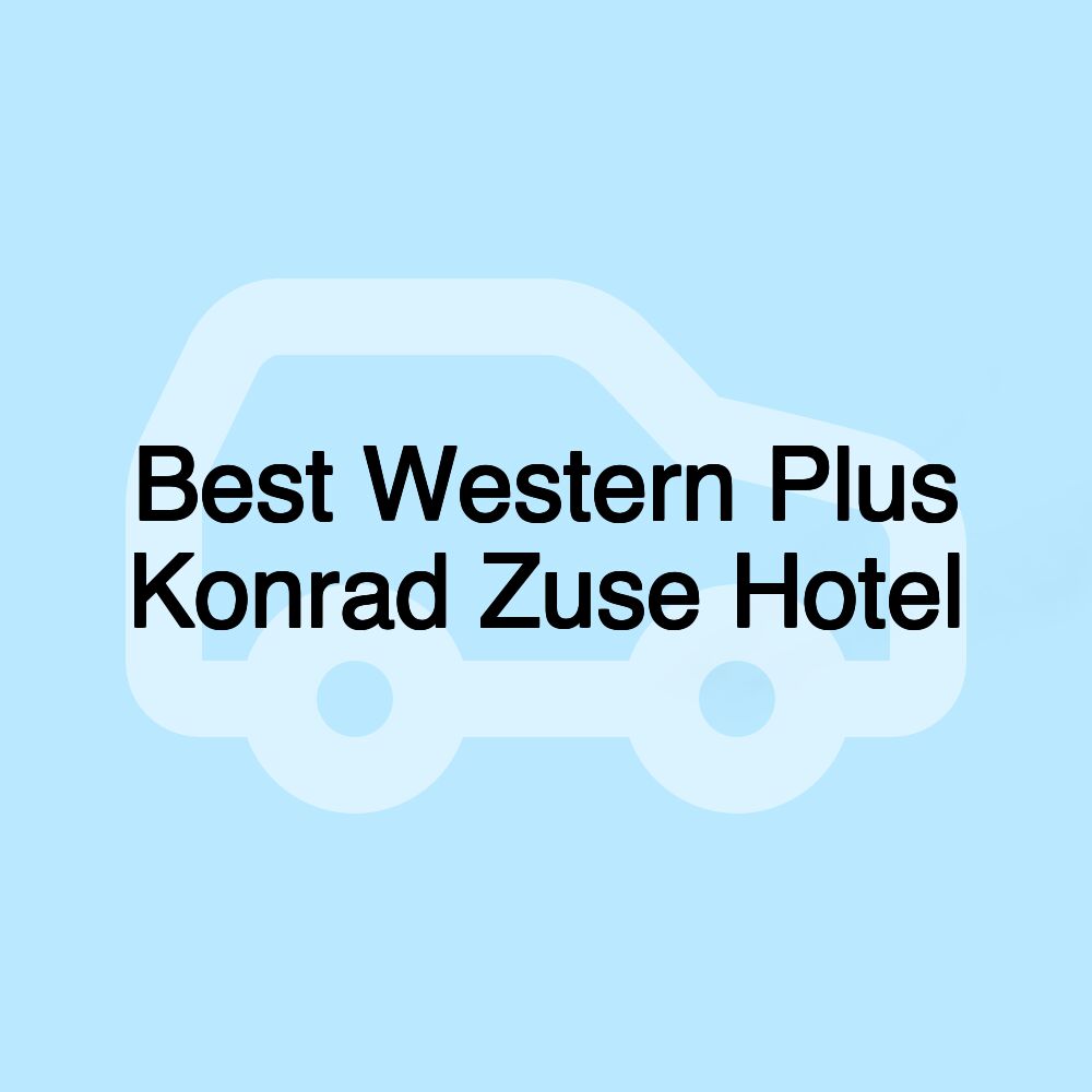 Best Western Plus Konrad Zuse Hotel