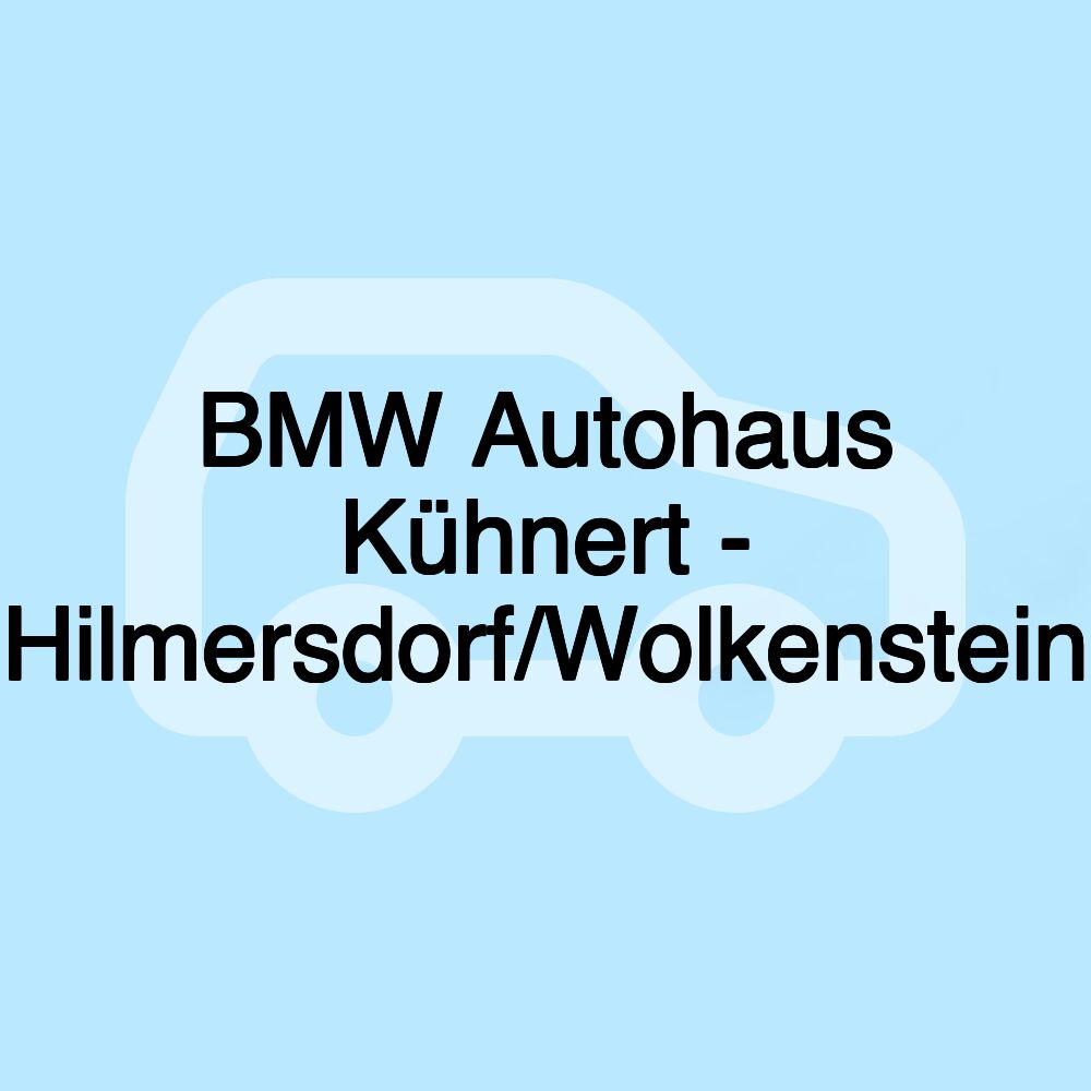 BMW Autohaus Kühnert - Hilmersdorf/Wolkenstein