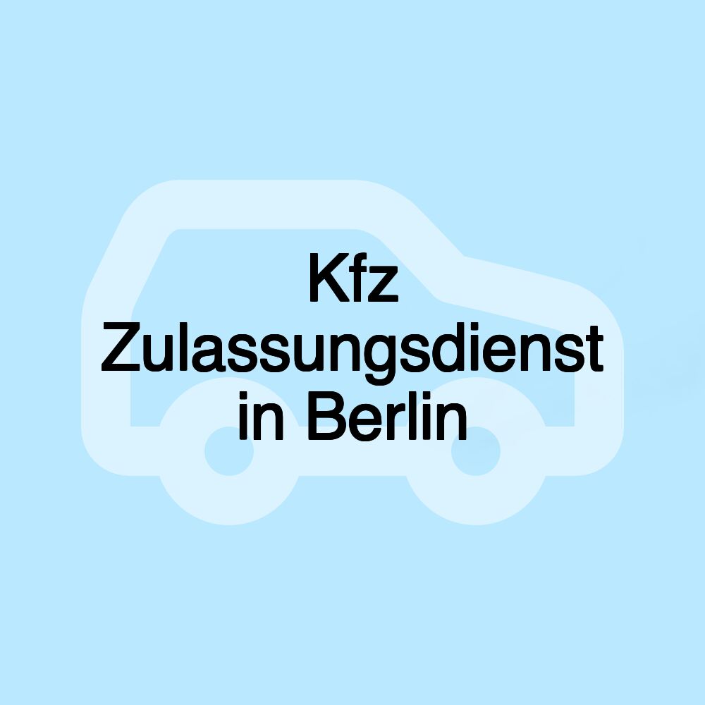 Kfz Zulassungsdienst in Berlin