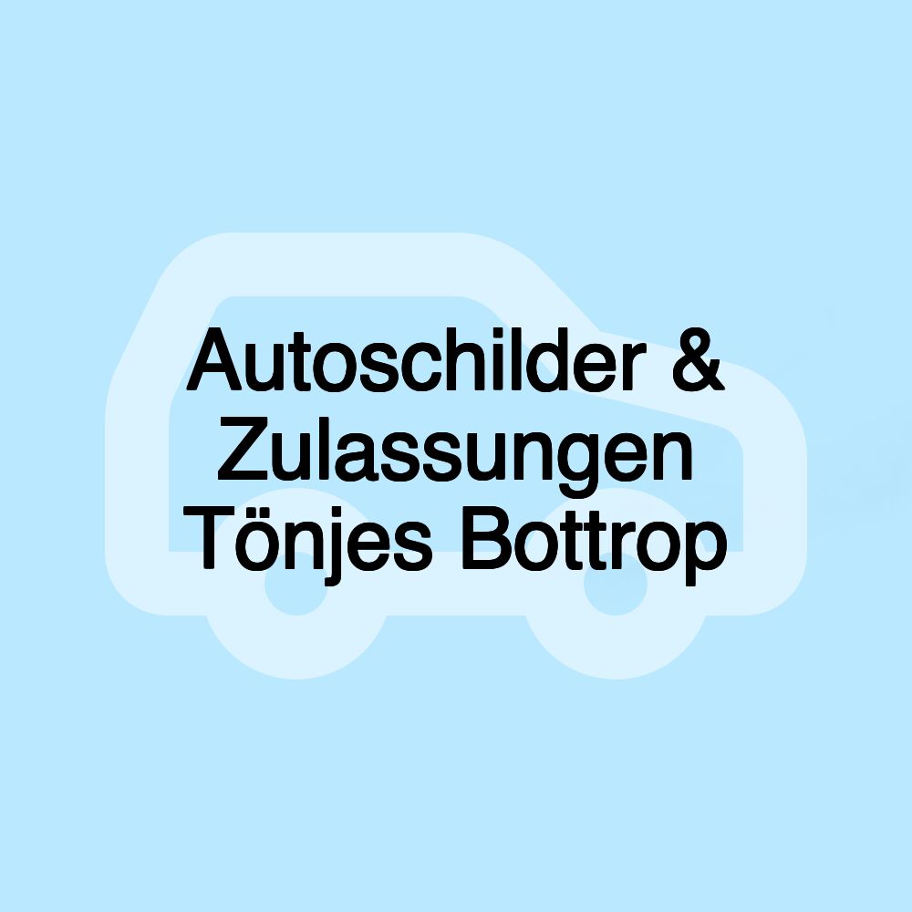 Autoschilder & Zulassungen Tönjes Bottrop