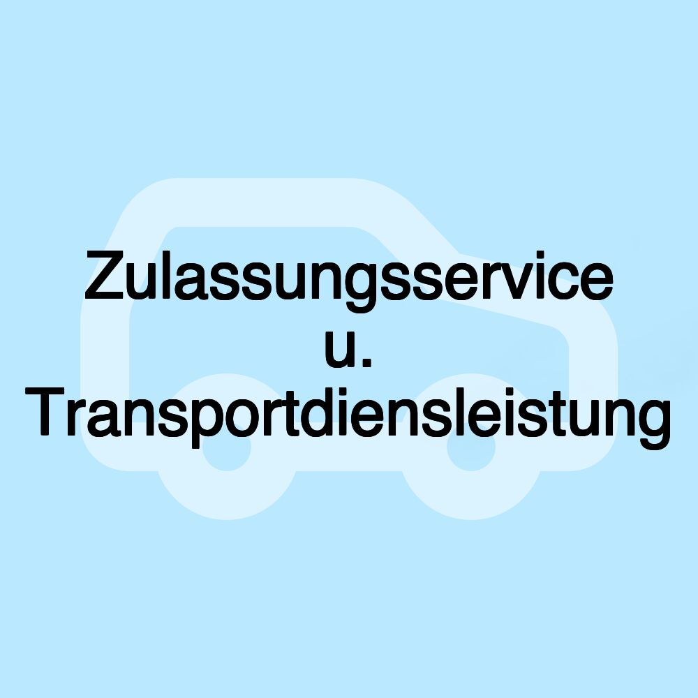 Zulassungsservice u. Transportdiensleistung