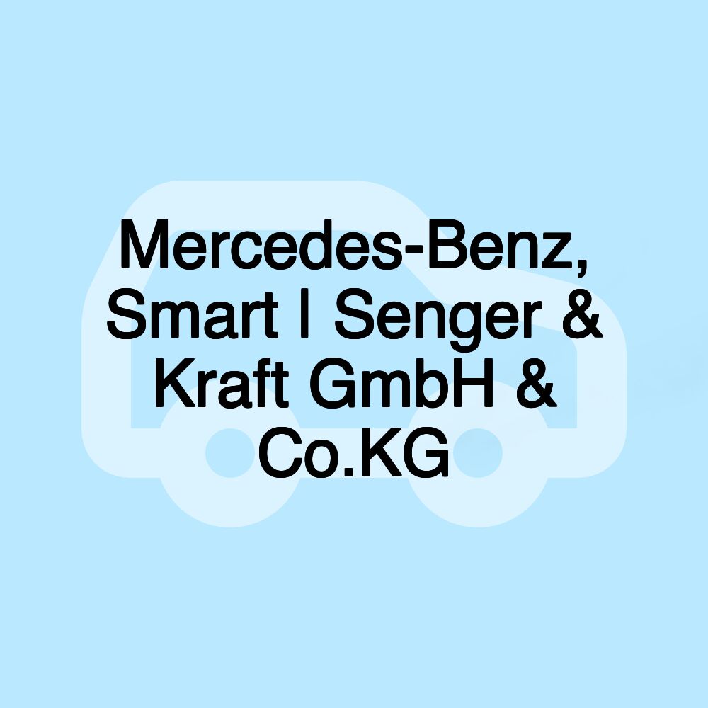 Mercedes-Benz, Smart | Senger & Kraft GmbH & Co.KG