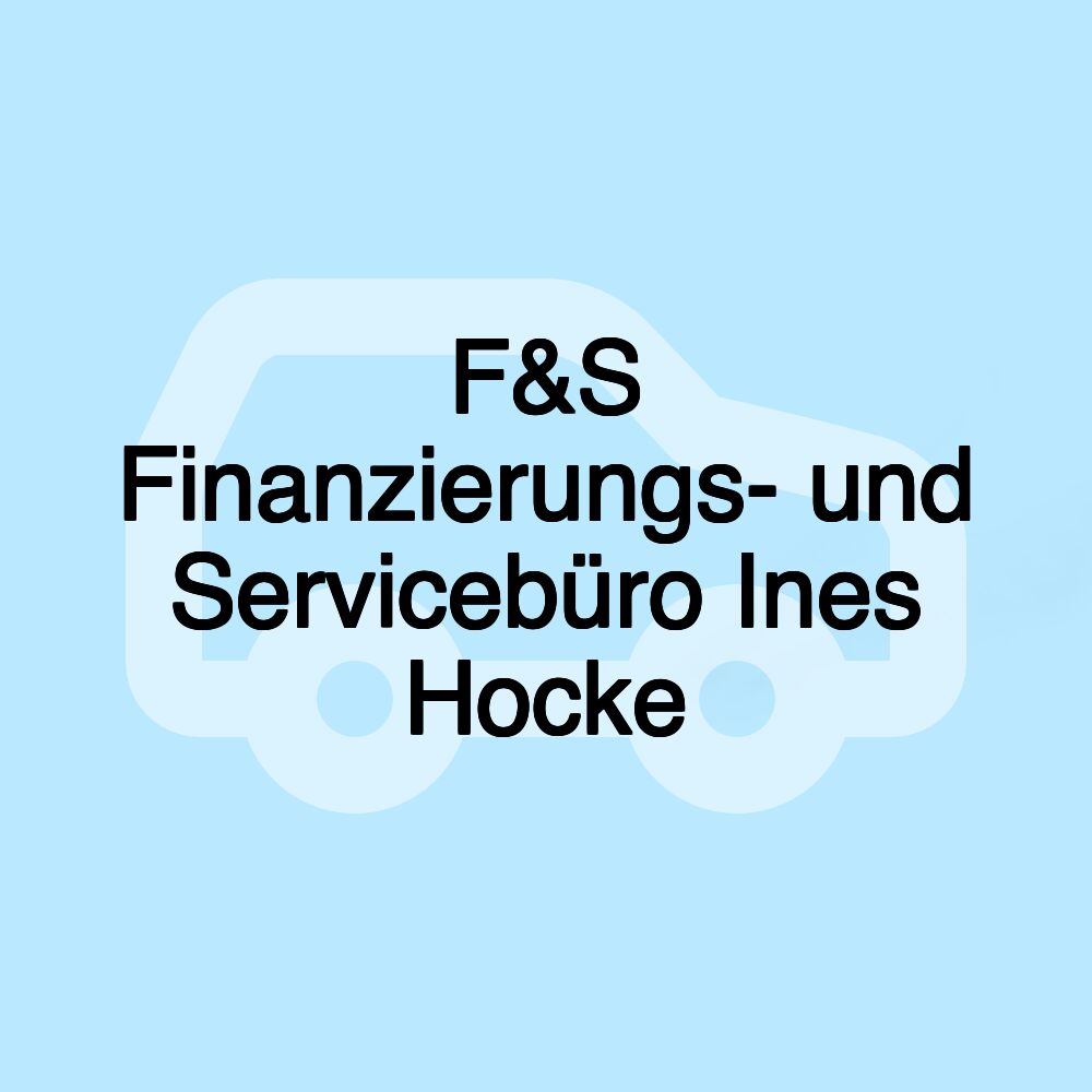 F&S Finanzierungs- und Servicebüro Ines Hocke