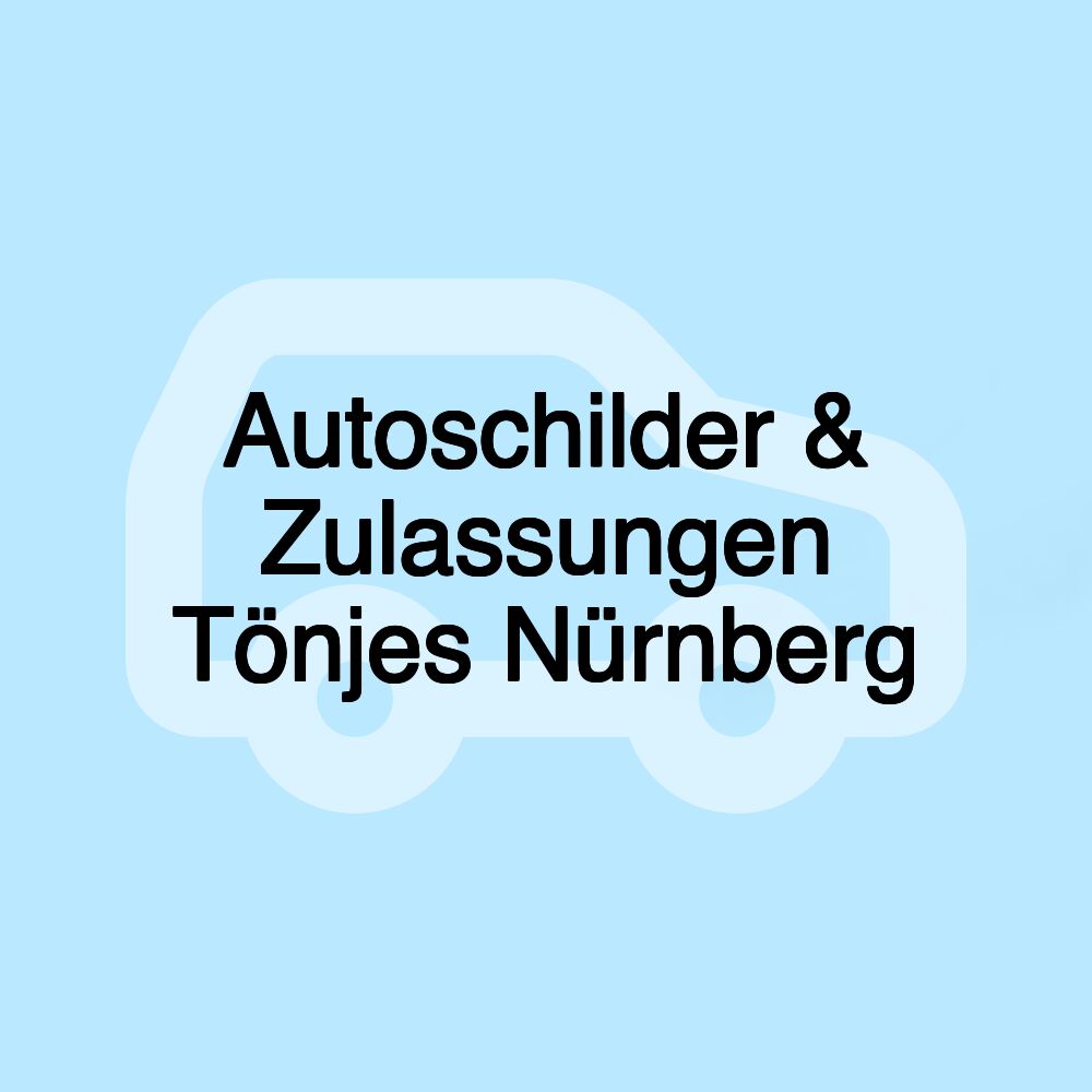 Autoschilder & Zulassungen Tönjes Nürnberg