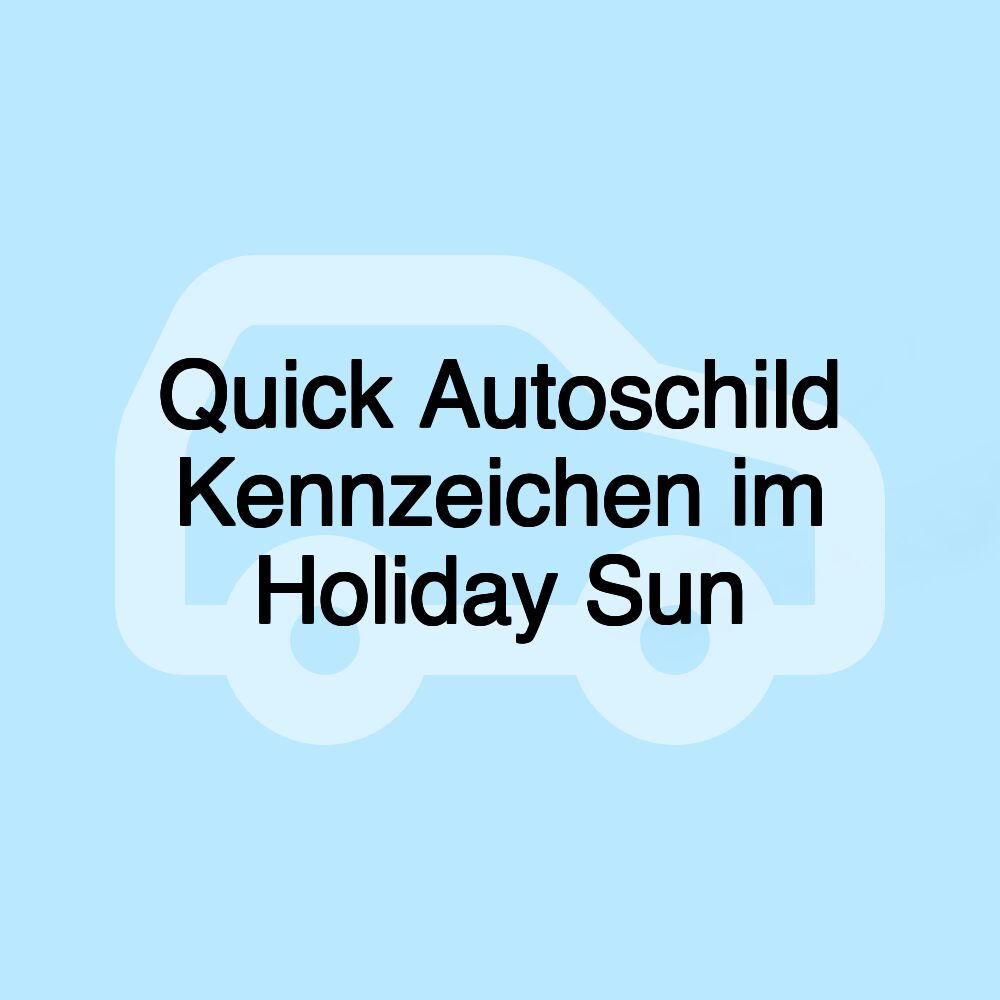 Quick Autoschild Kennzeichen im Holiday Sun