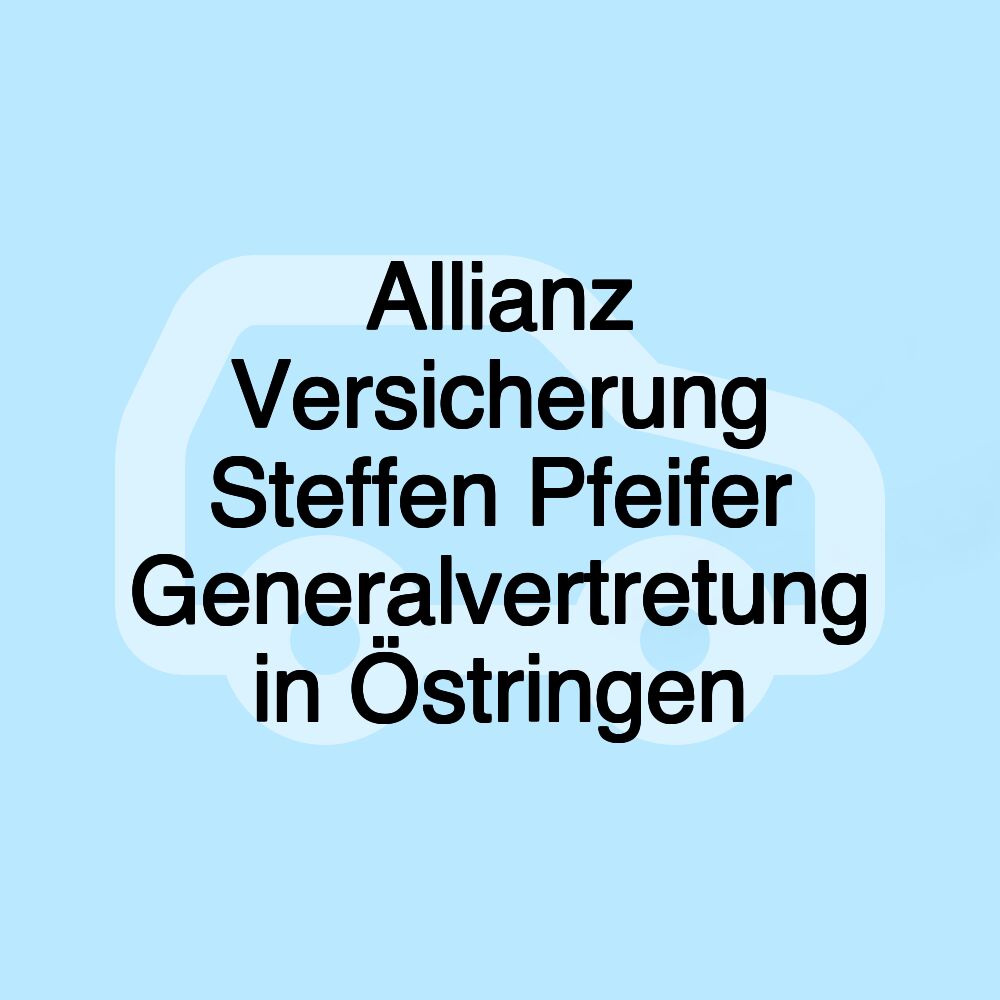 Allianz Versicherung Steffen Pfeifer Generalvertretung in Östringen