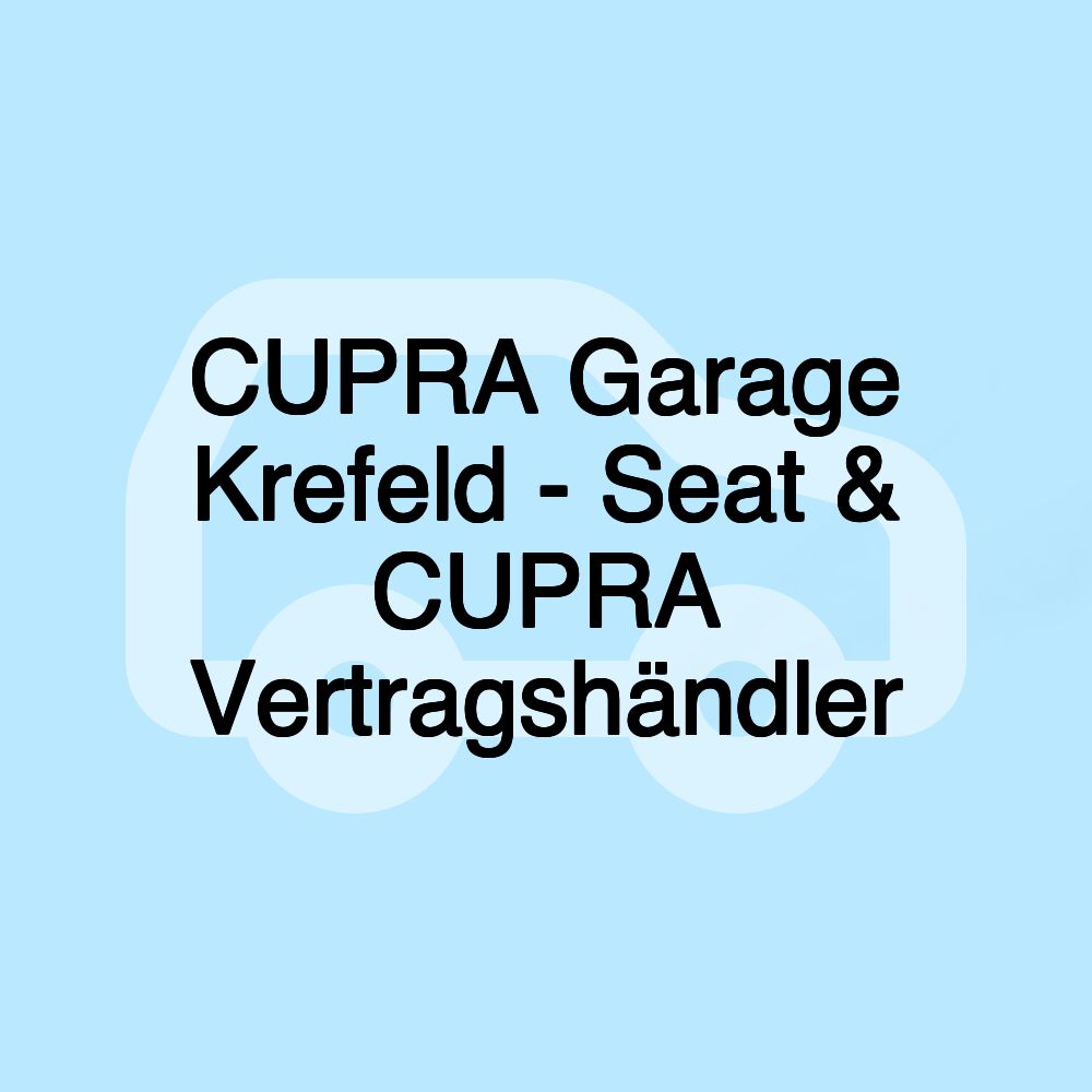 CUPRA Garage Krefeld - Seat & CUPRA Vertragshändler