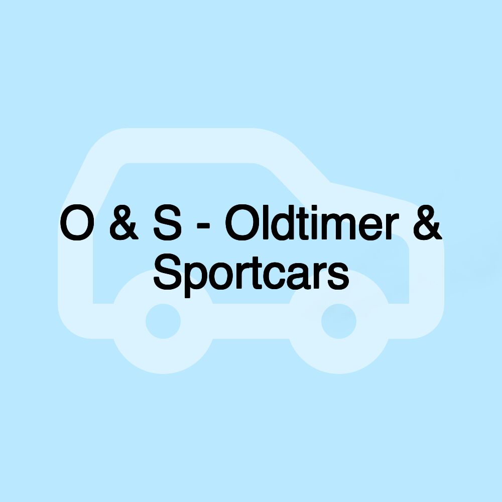 O & S - Oldtimer & Sportcars