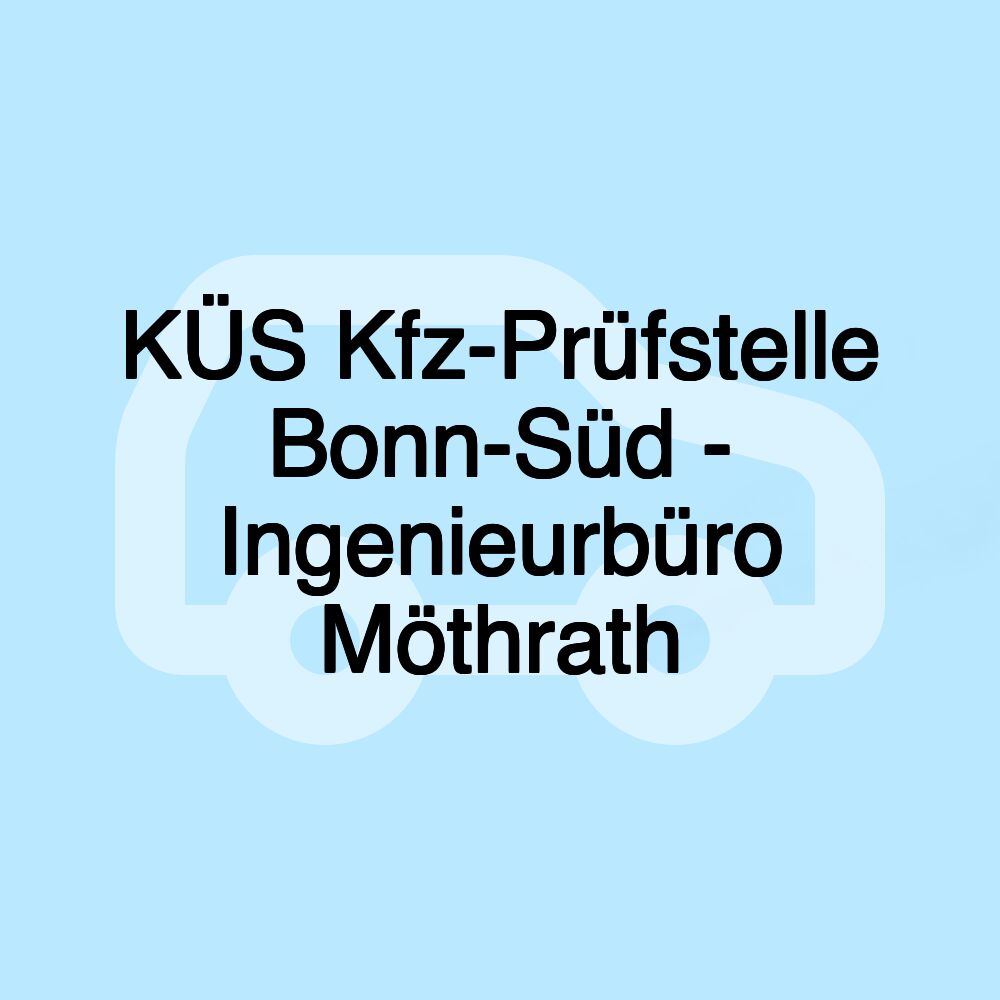 KÜS Kfz-Prüfstelle Bonn-Süd - Ingenieurbüro Möthrath