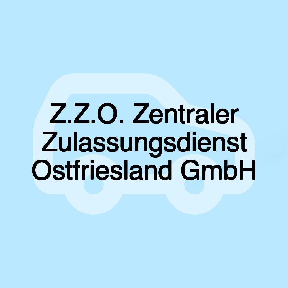 Z.Z.O. Zentraler Zulassungsdienst Ostfriesland GmbH