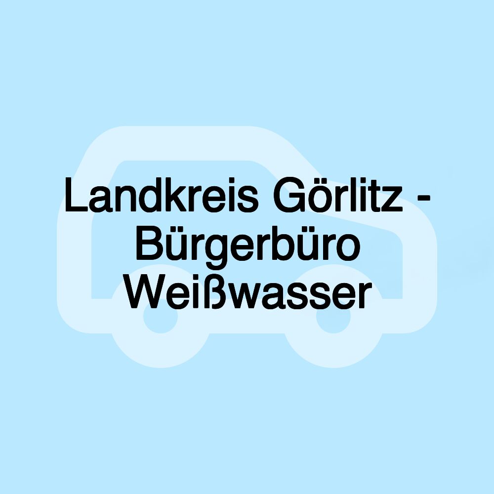 Landkreis Görlitz - Bürgerbüro Weißwasser