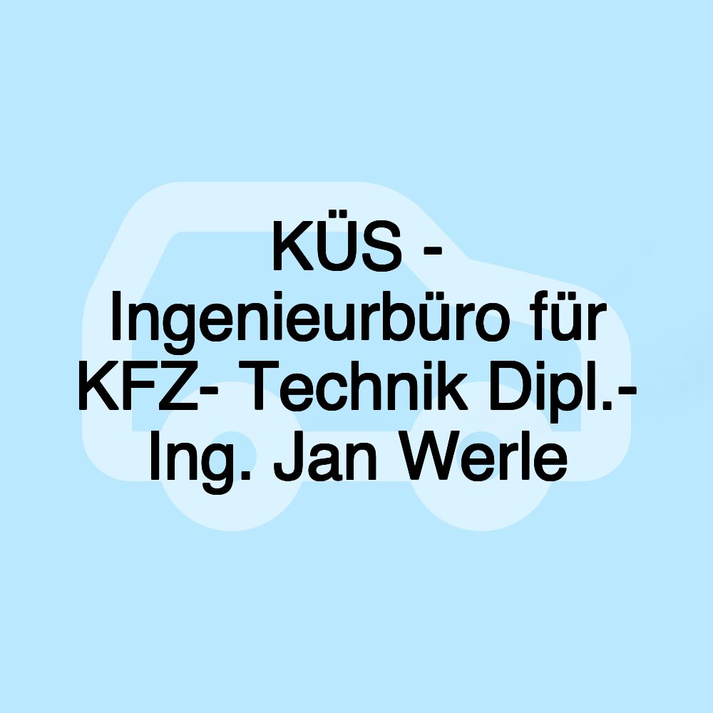 KÜS - Ingenieurbüro für KFZ- Technik Dipl.- Ing. Jan Werle