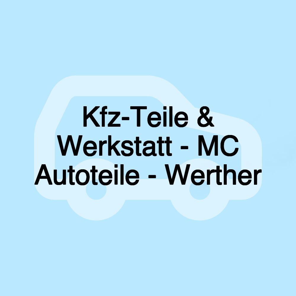 Kfz-Teile & Werkstatt - MC Autoteile - Werther