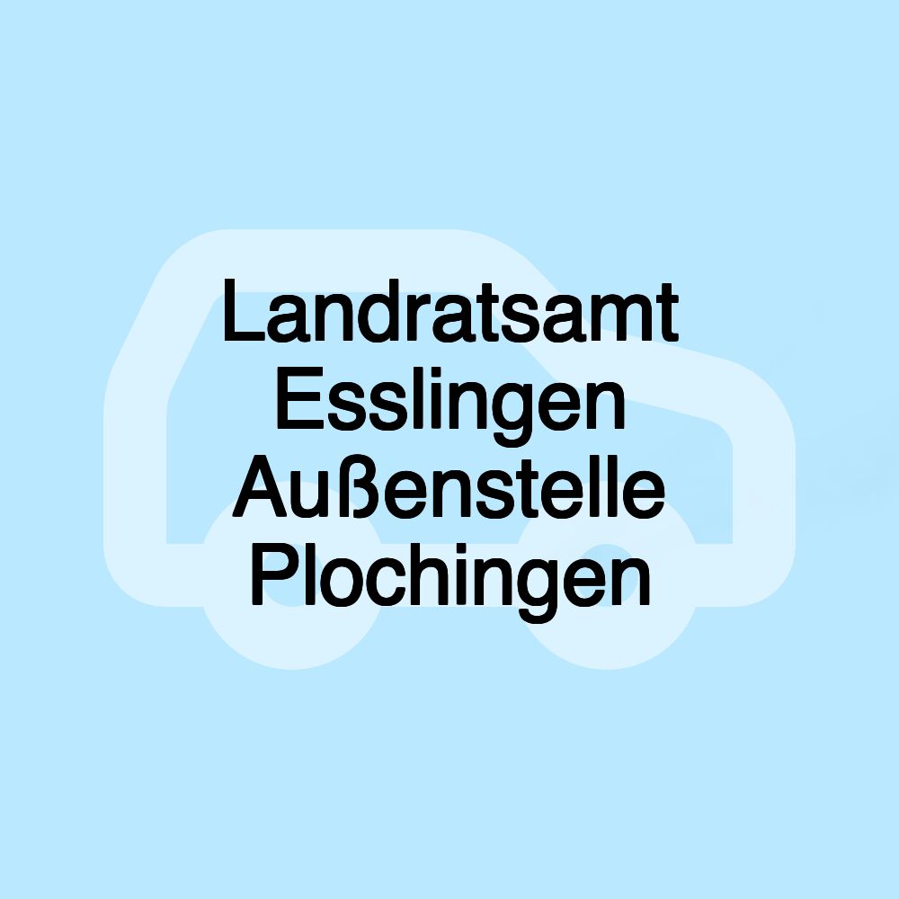 Landratsamt Esslingen Außenstelle Plochingen