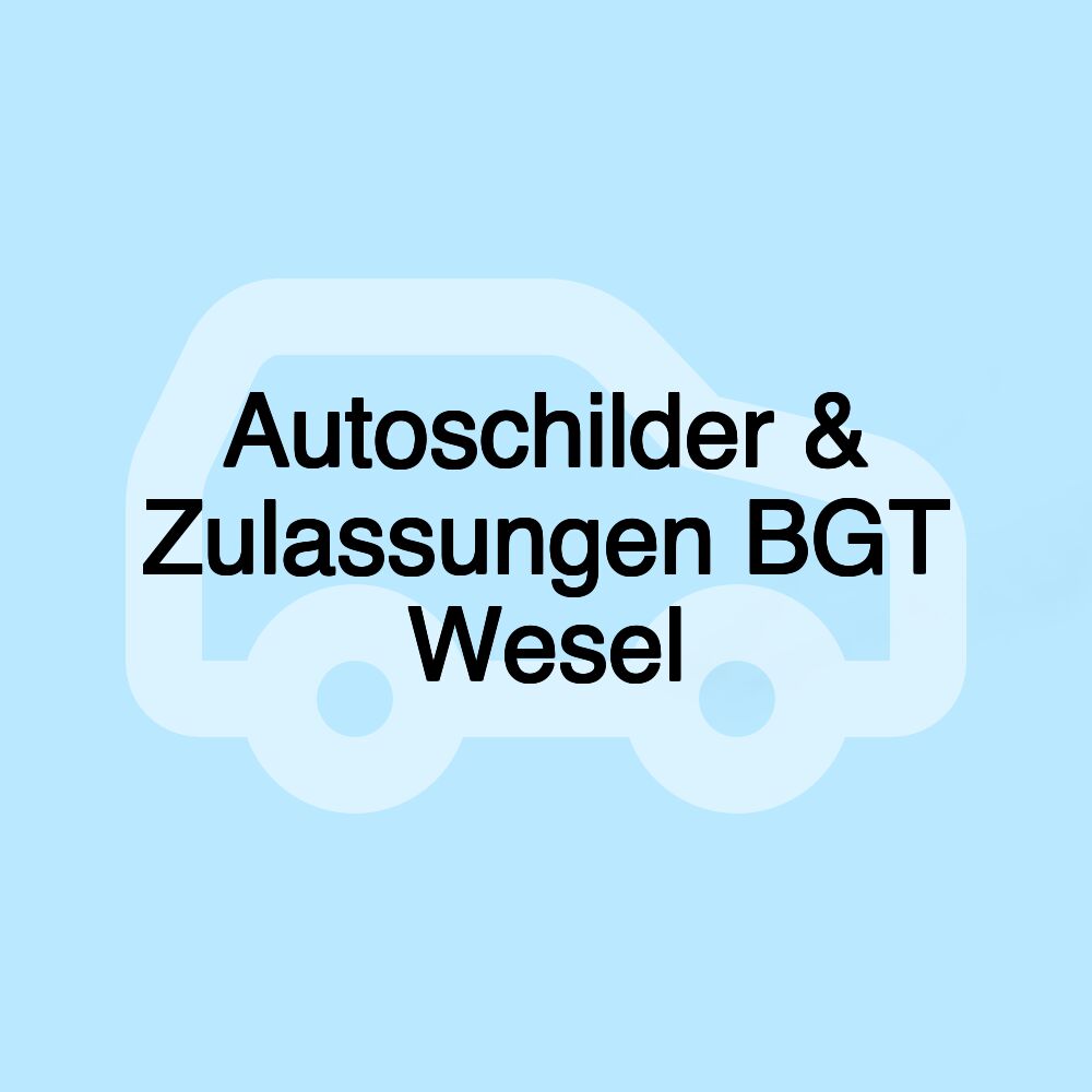 Autoschilder & Zulassungen BGT Wesel