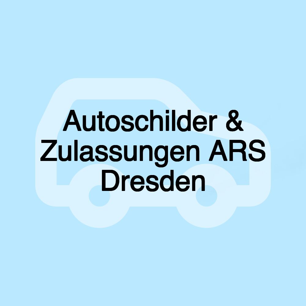 Autoschilder & Zulassungen ARS Dresden