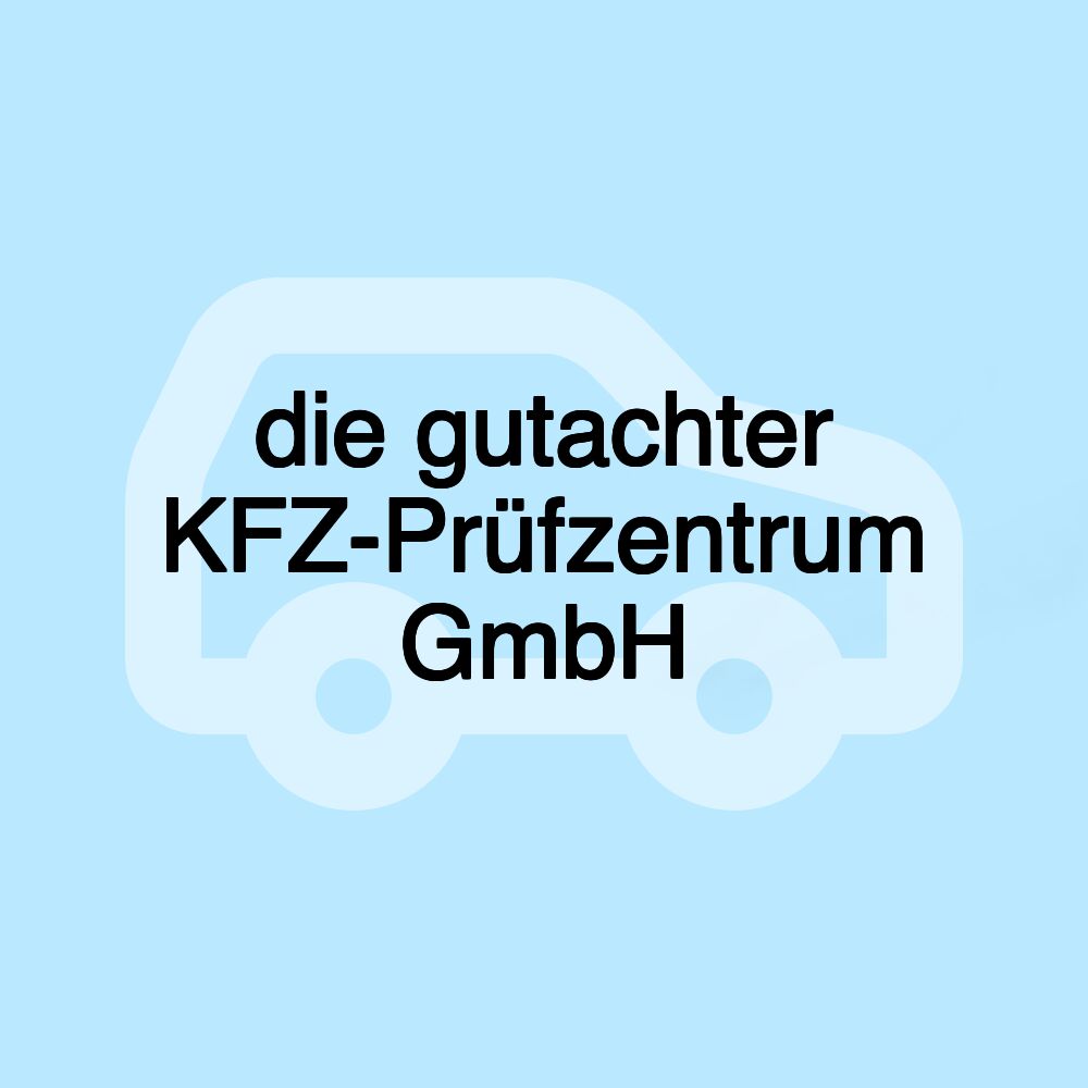 die gutachter KFZ-Prüfzentrum GmbH